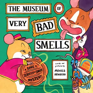 The Museum of Very Bad Smells: A Dare to Scratch "n' Sniff Mystery by Monica Arnaldo||Monica Arnaldo [Hardback Book]