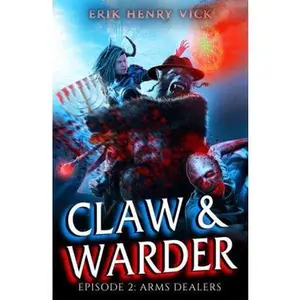 USED-Arms Dealers: CLAW & WARDER Episode 2 by Erik Henry Vick (Paperback)