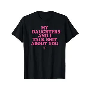180g[100%cotton]My Daughter and I Talk Shit About You - Fun Gift for Mom T-Shirt funny men