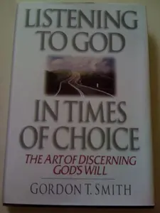 USED Book - Listening to God in Times of Choice by Gordon T. Smith (Hardcover) - english