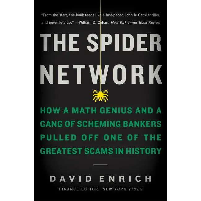 The Spider Network: How a Math Genius and a Gang of Scheming Bankers Pulled Off One of the Greatest Scams in History by David Enrich [Paperback Book]