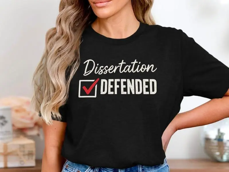Dissertation Defended Shirt, Funny PhD Graduation Tee, Academic Achievement Shirt, Doctoral Defense Gift Tee, Grad School Humor Shirt