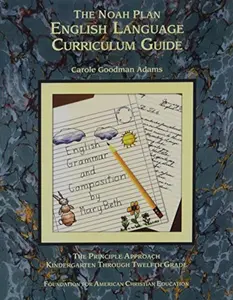 USED-The Noah Plan English language curriculum guide: The principle approach : kindergarten through twelfth grade Third Edition by Carole Goodman Adams (Paperback)