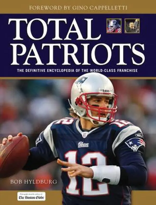 USED Book - Total Patriots: The Definitive Encyclopedia of the World-Class Franchise by Bob Hyldburg (Hardcover) - english