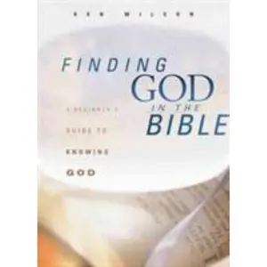 USED-Finding God in the Bible: A Beginner's Guide to Knowing God by Wilson, Ken (Paperback)