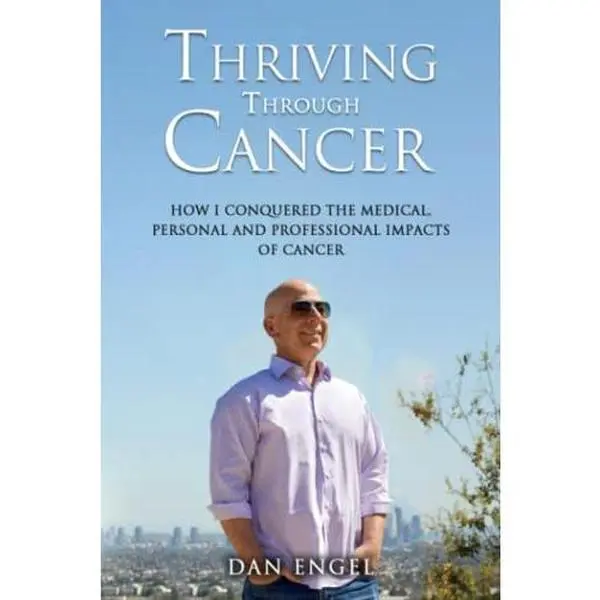 USED-Thriving Through Cancer: How I Conquered the Medical, Personal, and Professional Impacts of Cancer by Dan Engel (Paperback Books)