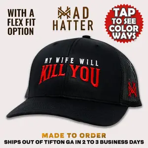 My Wife Will Kill You MadHatter's Embroidered Snapback Adjustable (Up To A Size 8 Head) Premium Trucker Hat
