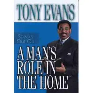 USED-A Man's Role in the Home (Tony Evans Speaks Out) by Anthony T. Evans (Paperback)