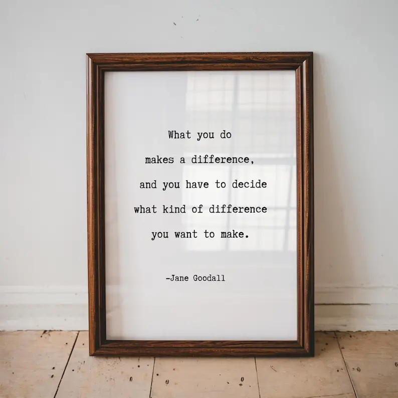 [UNFRAMED POSTER] Jane Goodall Quote, Inspirational Wall Art, Make A Difference, Quote Wall Art, Bedroom Wall Decor, Typography Poster