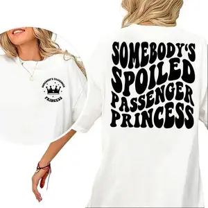 Somebody's Spoiled Passenger Princess Shirt, Passenger Princess T-Shirt Unisex Fabric Cotton Collar Printed