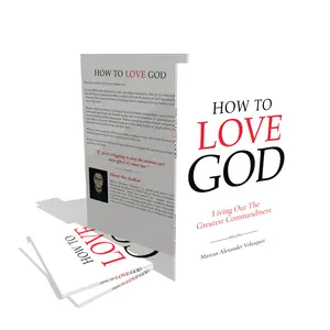 How To Love God: Living Out The Greatest Commandment - A Roadmap to Intimate Faith and Spiritual Growth