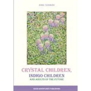 USED-Crystal Children, Indigo Children and Adults of the Future by Sennov, Anni (Paperback)