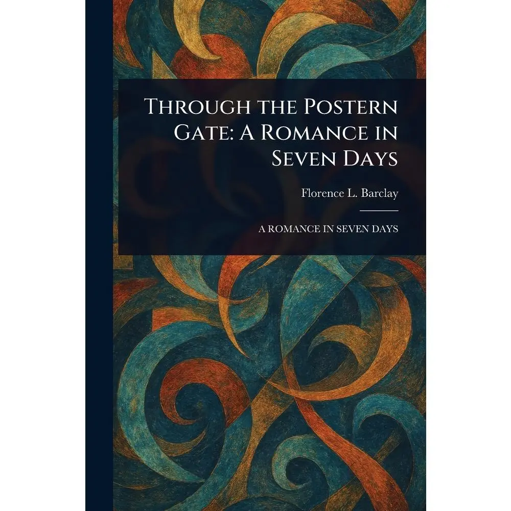 USED-Through the Postern Gate: A Romance in Seven Days by Barclay, Florence L. (Florence Louisa) (Paperback)