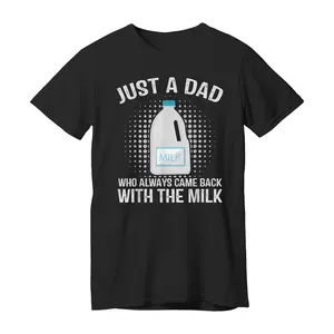 Just A Dad Who Always Came Back With The Milk Fathers Day T-Shirt, Unisex Heavy Cotton T-shirt
