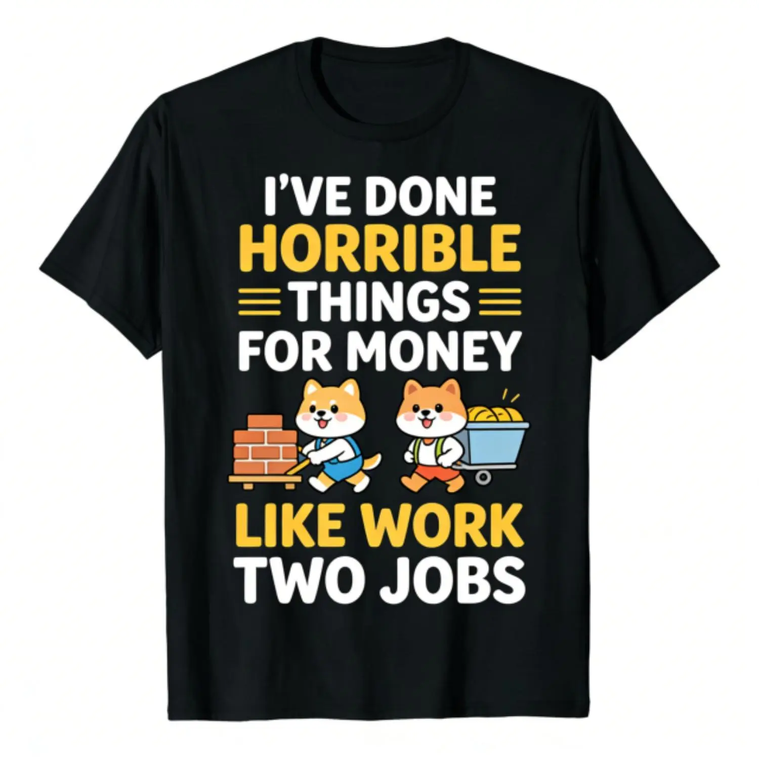 Mens Womens T-shirts For Men Women Funny T-shirts"I've Done Horrible Things for Money", Funny, Jokes T-Shirt