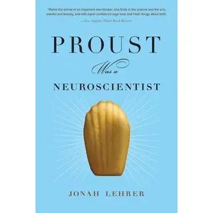 Proust Was A Neuroscientist by Jonah Lehrer [Paperback Book]