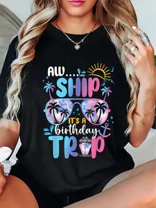 Aw Ship It'S A Birthday Trip Funny Cruise, Letter Print T-Shirt Top