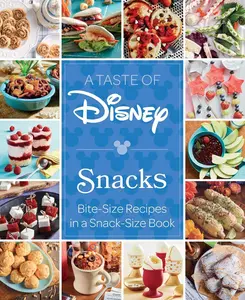 A Taste of Disney: Snacks: Bite-Size Recipes in a Snack-Size Book Hardcover