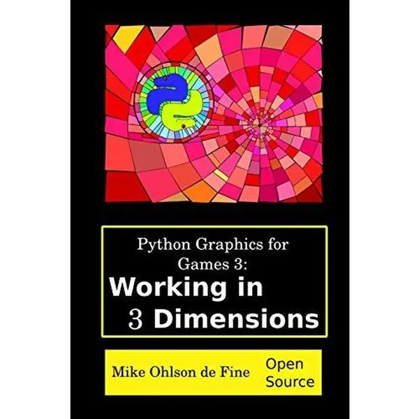 USED-Python Graphics for Games 3: Working in 3 Dimensions: Object Creation and Animation with OpenGL and Blender by Ohlson de Fine, Mike J. (Paperback)