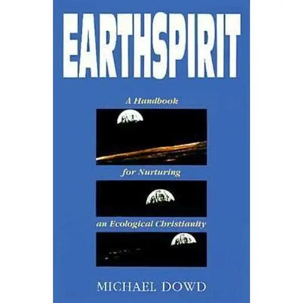 USED-Earthspirit: A Handbook for Nurturing an Ecological Christianity by Michael Dowd (Paperback)