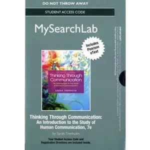 USED-Thinking Through Communication Mysearchlab Access Code: An Introduction to the Study of Human Communication: Includes Pearson Etext by Sarah Trenholm (Unknown)