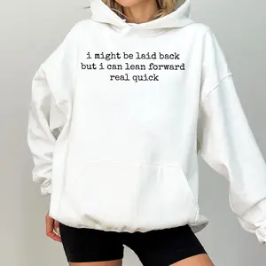 [Made in USA] I Might Be Laid Back But I Can Lean Forward Real Quick merch Hoodie, Funny Sarcastic Graphic Unisex Pullover Hoodie, Casual Humor Streetwear For Men Or Women, Gag Gift, Funny Gift