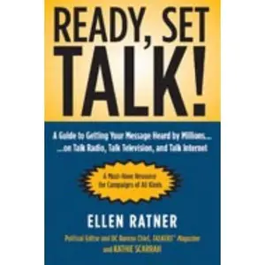 USED-Ready, Set, Talk!: A Guide to Getting Your Message Heard by Millions on Talk Radio, Talk Television, and Talk Internet by Ellen Ratner (Paperback)