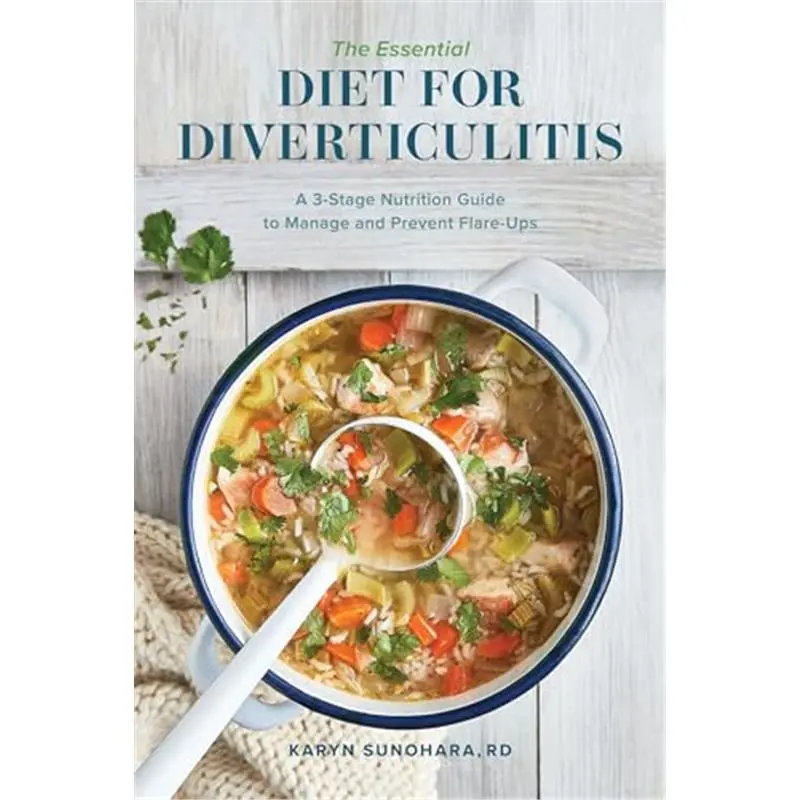 The Essential Diet for Diverticulitis: A 3-Stage Nutrition Guide to Manage and Prevent Flare-Ups-Paperback