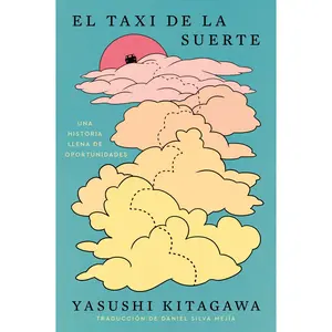 El taxi de la suerte: Una historia llena de oportunidades  The Lucky Ride: A Novel Full of Opportunity (Spanish edition) by Yasushi Kitagawa||Daniel Silva Mejia [Paperback Book]