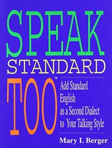USED-Speak Standard, Too : Add Standard English as a Second Dialect to Your Talking Style by Mary I. Berger (Paperback)