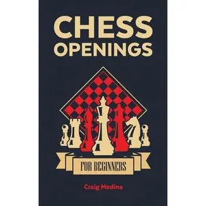 USED-Chess Openings for Beginners: The Complete Chess Guide to Strategies and Opening Tactics to Start Playing like a Grandmaster by Medina, Craig (Paperback)