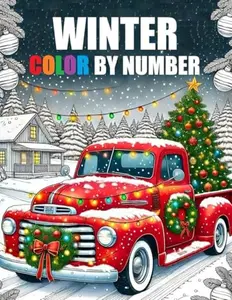 Winter Color By Number Coloring Book: Large Print Winter Christmas Season Coloring For Adults, Seniors and Kids