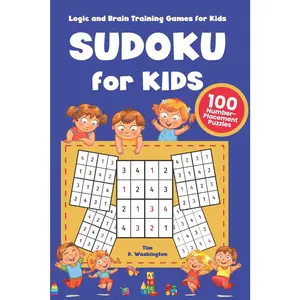 Sudoku for Kids: 100 Number-Placement Puzzles, Logic and Brain Training Games For Kids, Number Games and Brain Teasers for Children