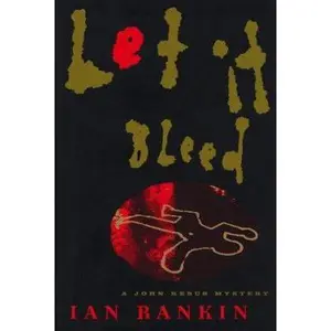 USED-LET IT BLEED: A John Rebus Mystery (Detective John Rebus Novels) by Ian Rankin (Hardcover)