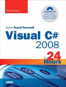 USED-Sams Teach Yourself Visual C# 2008 in 24 Hours: Complete Starter Kit by James Foxall (Paperback)
