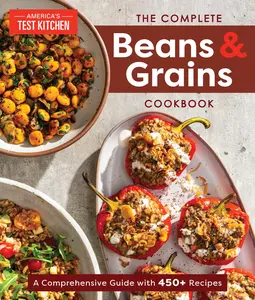 The Complete Beans and Grains Cookbook: A Comprehensive Guide with 450+ Recipes -- America's Test Kitchen - Paperback