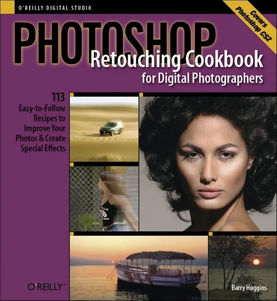 USED O'Reilly Book - Photoshop Retouching Cookbook for Digital Photographers: 113 Easy-To-Follow Tutorial Recipes to Improve Photos, Create Special Effects (English, Full Color, Covers Photoshop CS2 Paperback) by Barry Huggins, Good
