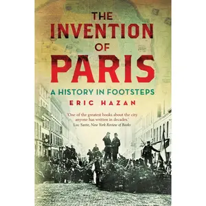 USED-The Invention of Paris: A History in Footsteps by Hazan, Eric (Paperback)