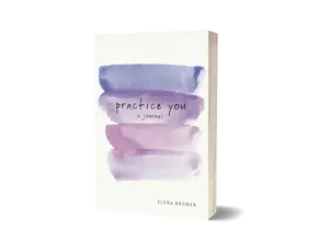 Practice You: A Journal by Elena Brower (Paperback Guided Journal)