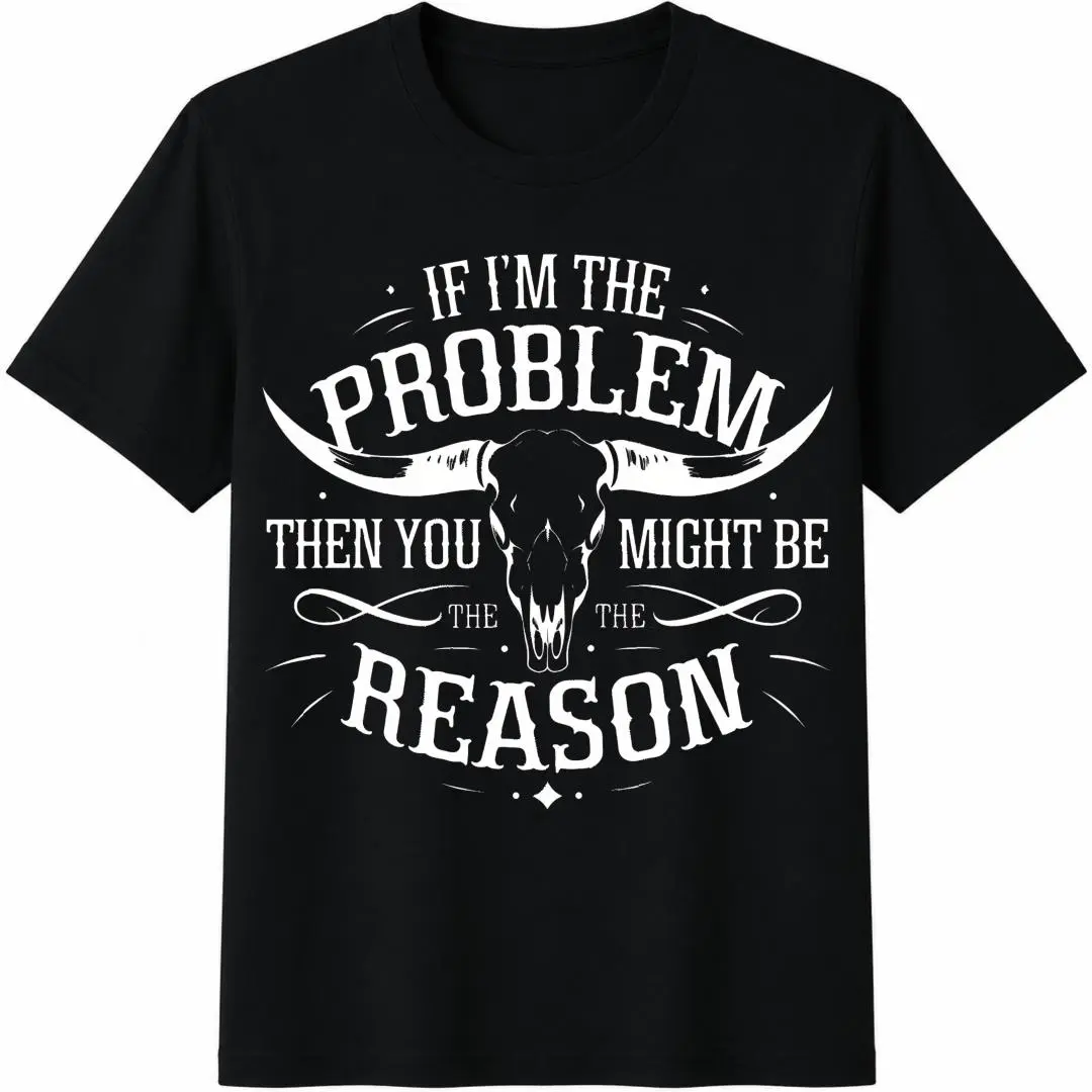 If I'm The Problem Then You Might Be The Reason Ladies' Casual Short-Sleeve Top | Comfortable And Body-Hugging | Travel Essential | Women's T-Shirt | Spring And Summer T-Shirt