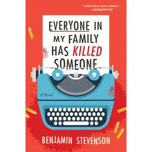 Everyone in My Family Has Killed Someone: A Novel by Benjamin Stevenson [Paperback Book]