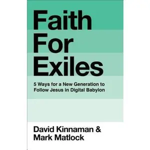 USED-Faith for Exiles: 5 Ways for a New Generation to Follow Jesus in Digital Babylon by Kinnaman, David (Hardcover)