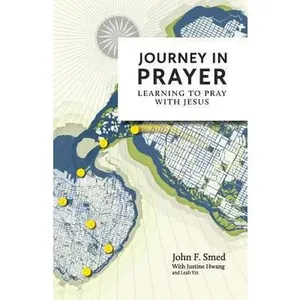 USED-Journey in Prayer: Learning to Pray with Jesus by Smed, John F. (Paperback)