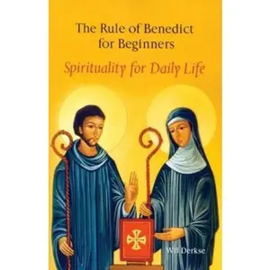 USED-The Rule of Benedict for Beginners: Spirituality for Daily Life by Derkse, Wil (Paperback)