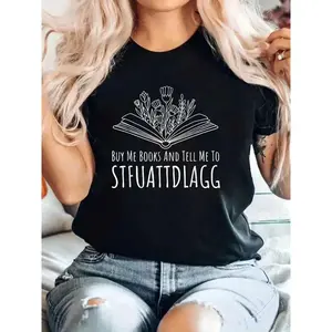 T - Shirt With "BUY ME BOOKS AND TELL ME TO STFUATTDLAGG" Text, Featuring A Floral Book Graphic For Literary Rebels T-Shirt For Men And Women