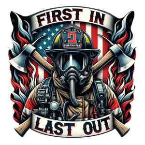 First In And Last Out Firefighter Direct To Film Print, DTF Print, Ready To Press Print For T-Shirts