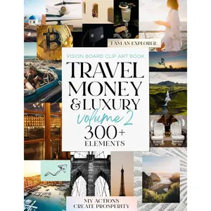 The Vision Board Clip Art Book Travel Money & Luxury Volume 2: Manifest adventure, wealth & abundance with 300+ inspirational images and affirmations for women (The Vision Board Clip Art Books) Paperback – July 23, 2024