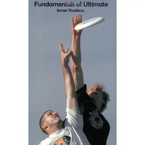 USED-Fundamentals of Ultimate: The Complete Guide to Ultimate Frisbee by James Studarus (Paperback)