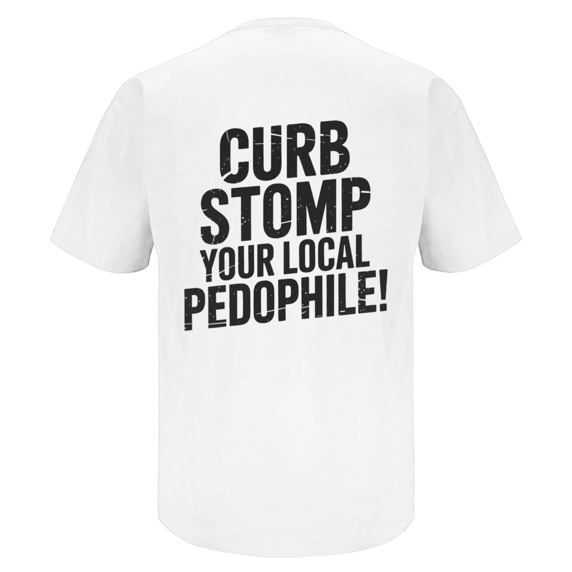 "CURB STOMP YOUR LOCAL PEDOPHILE" Printed Men's T-shirt Graphic Tee, Gift For Him, Gifts For Her, Trending Shirt,  Menswear Cotton Top Casual