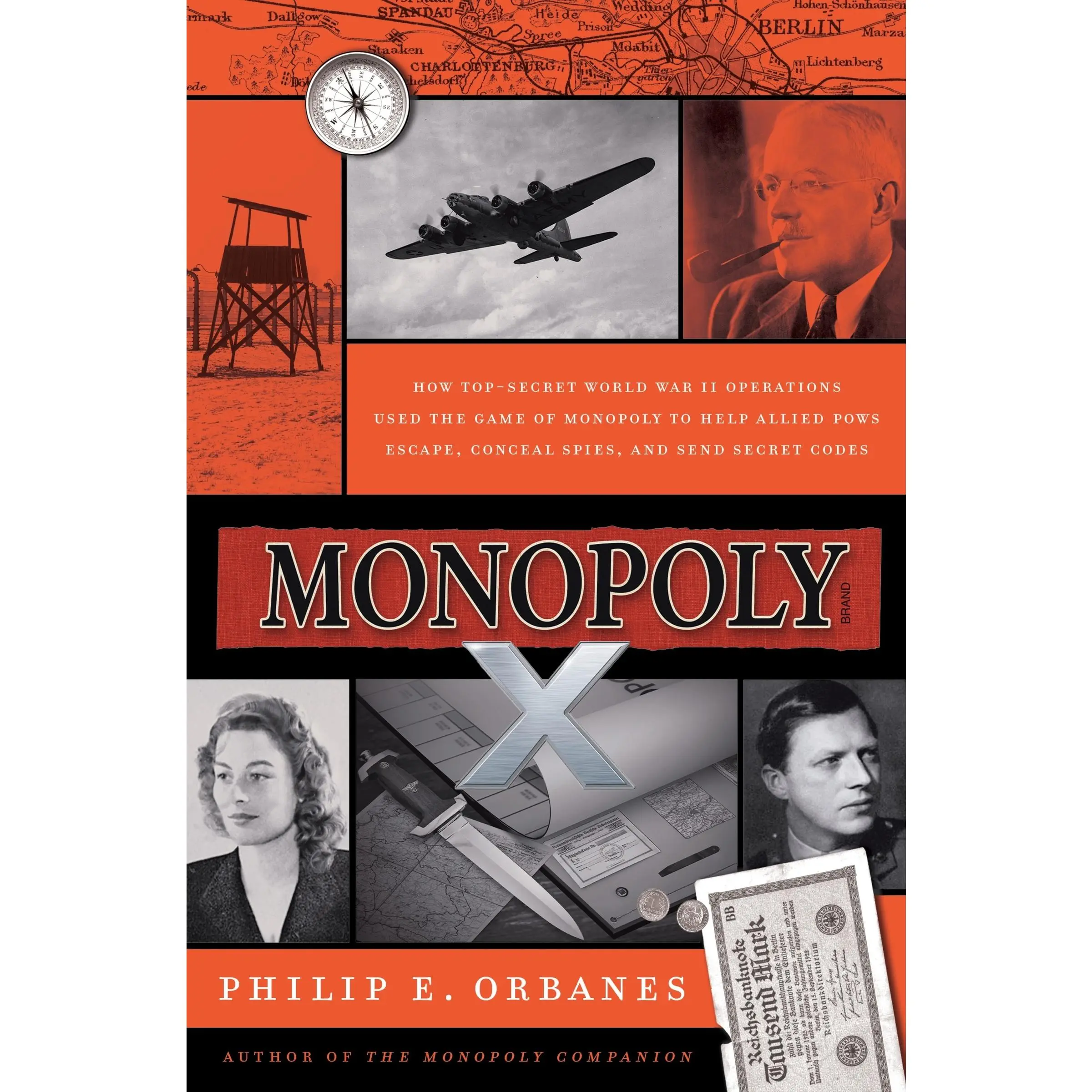 Monopoly X: How Top-Secret World War II Operations Used the Game of Monopoly to Help Allied POWs Escape, Conceal Spies, and Send Secret Codes by Philip E. Orbanes [Hardback Book]